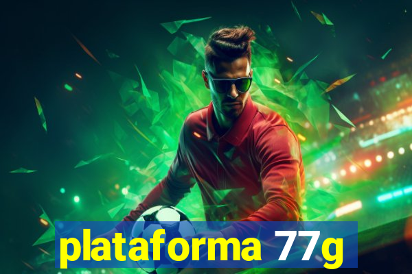 plataforma 77g